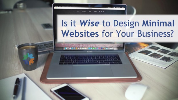 Is it Wise to Design Minimal Websites for Your Business?